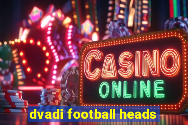 dvadi football heads